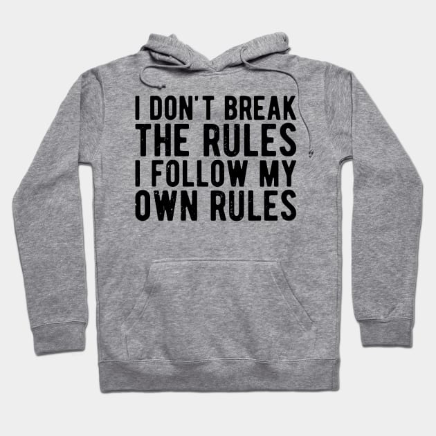 i dont break the rules i follow my own rules Hoodie by Gaming champion